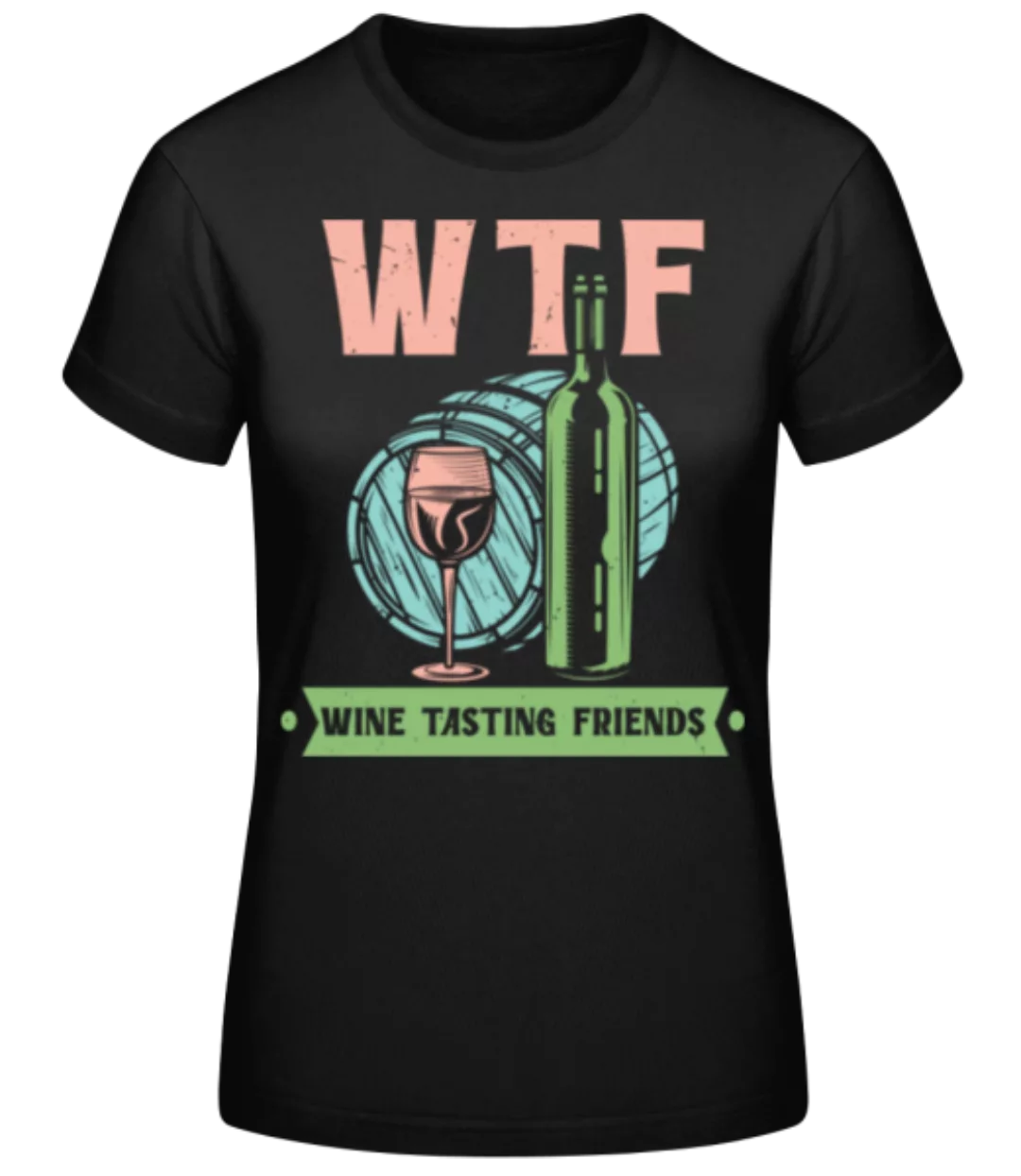 Wine Tasting Friends · Frauen Basic T-Shirt günstig online kaufen