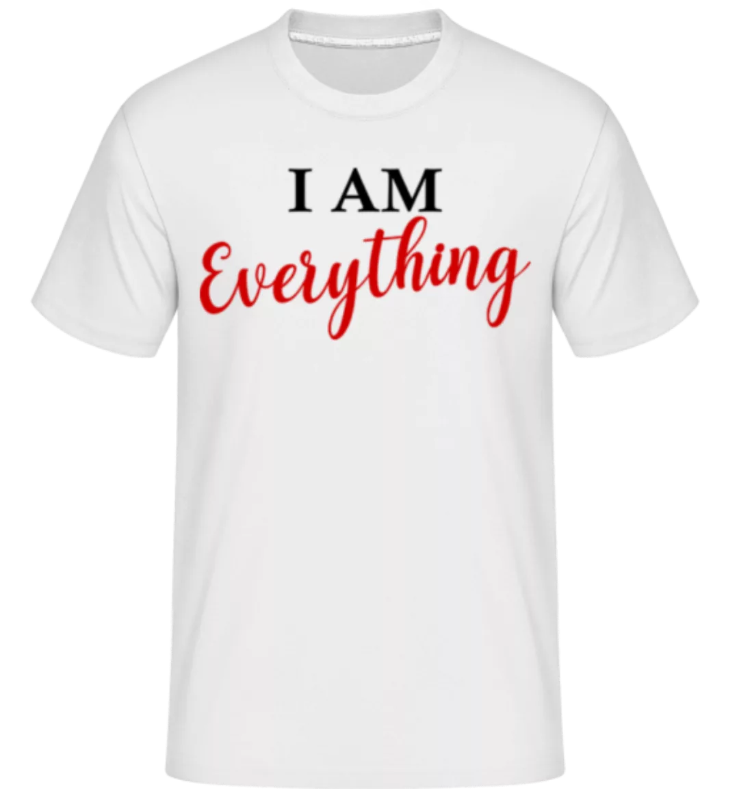 I Am Everything · Shirtinator Männer T-Shirt günstig online kaufen