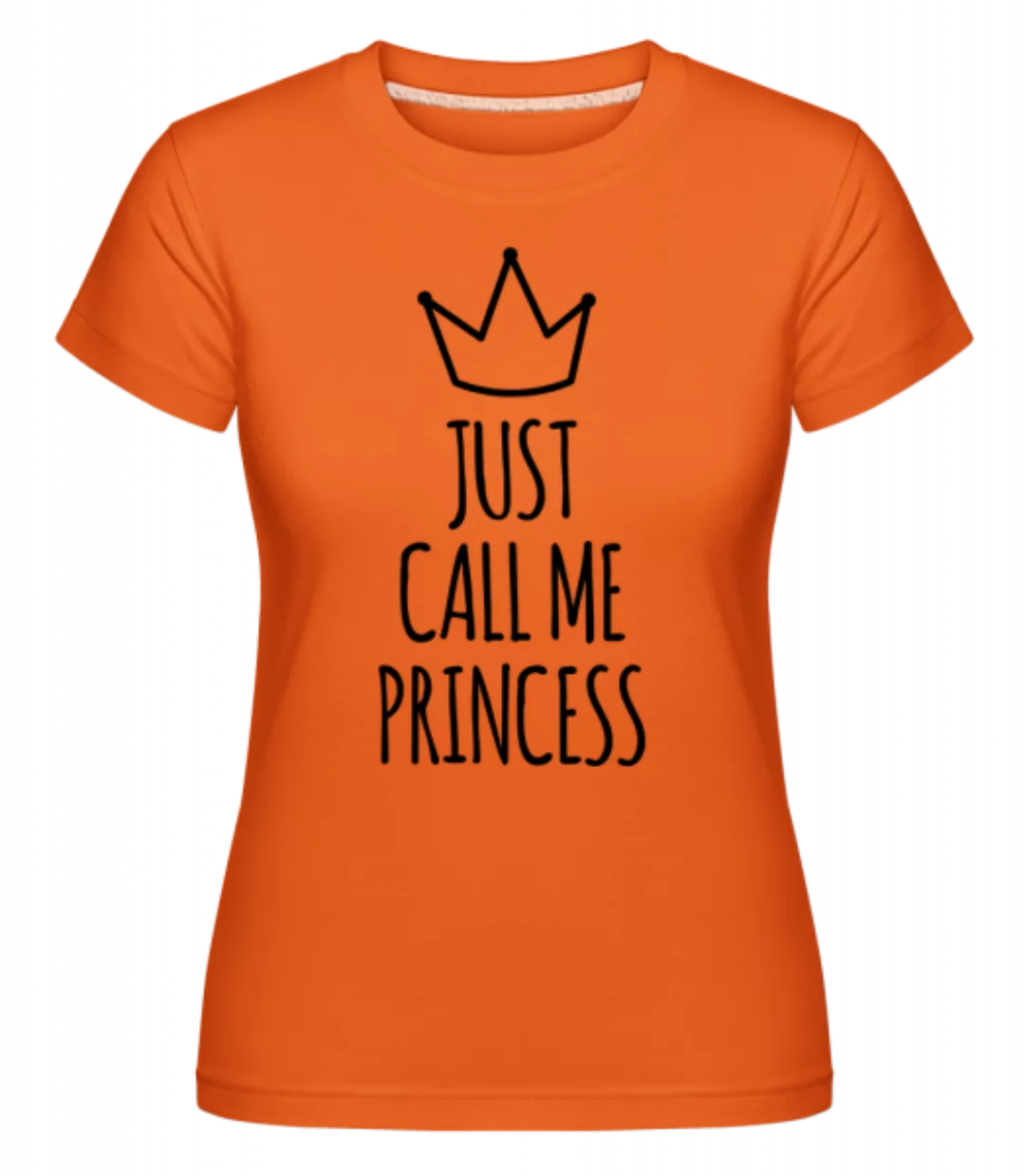 Just Call Me Princess · Shirtinator Frauen T-Shirt günstig online kaufen