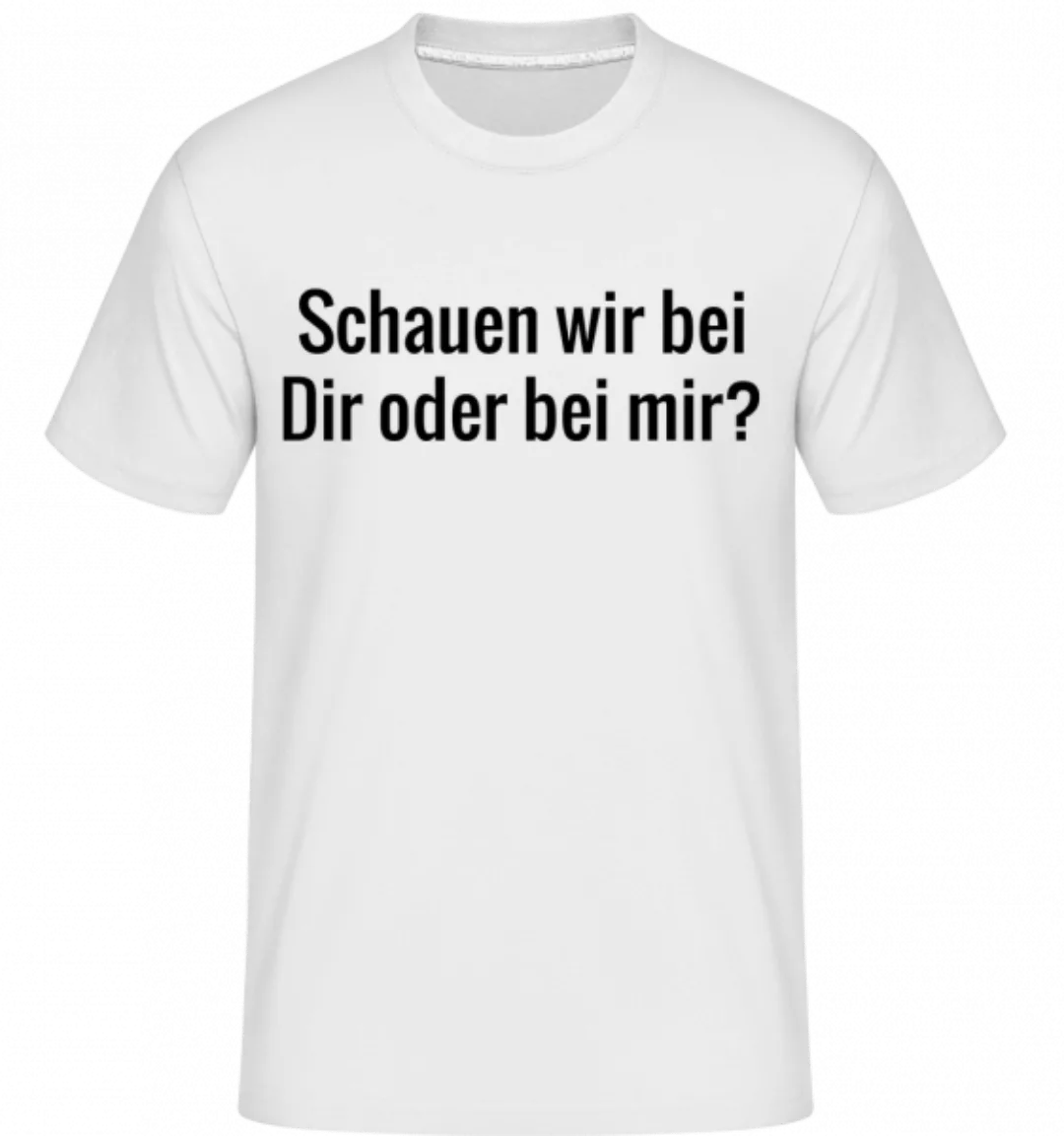 Schauen Wir Bei Dir Oder Bei Mir · Shirtinator Männer T-Shirt günstig online kaufen