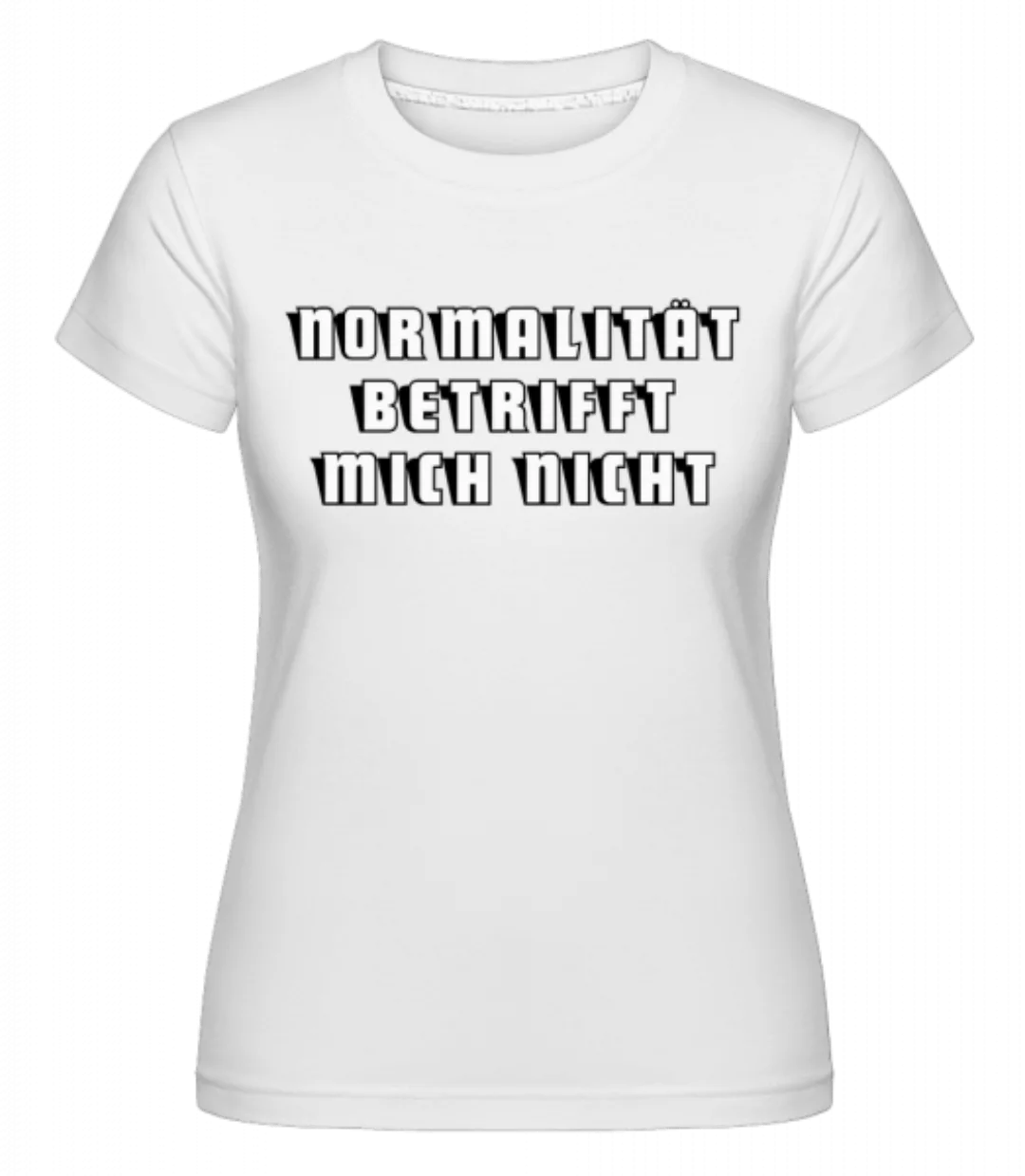 Normalität Betrifft Mich Nicht · Shirtinator Frauen T-Shirt günstig online kaufen
