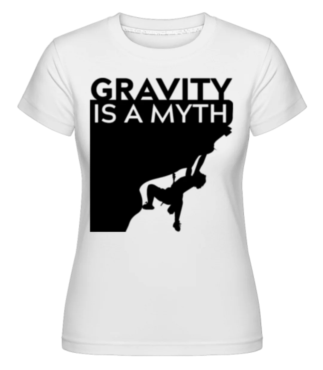 Gravity Is A Myth · Shirtinator Frauen T-Shirt günstig online kaufen