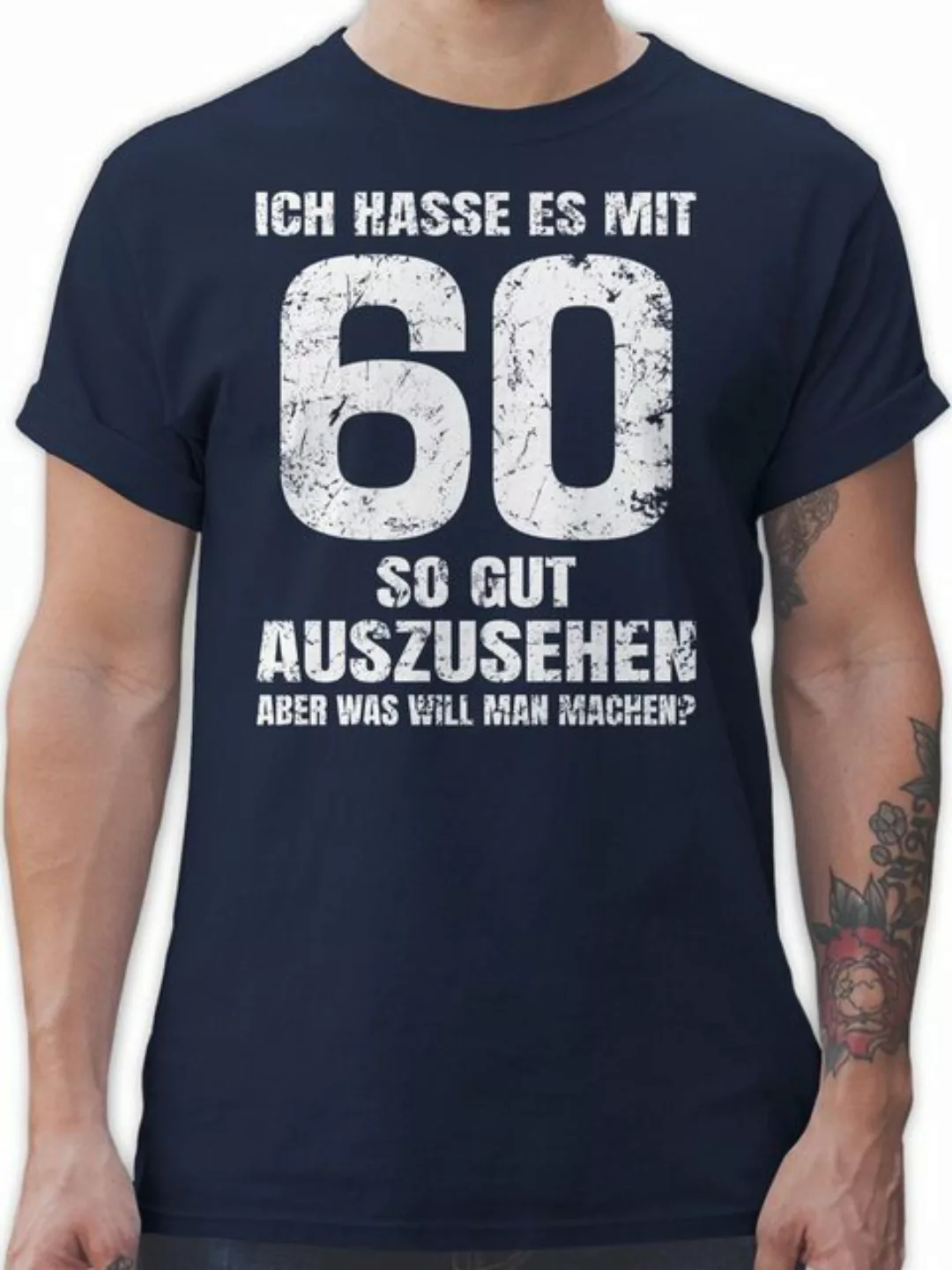 Shirtracer T-Shirt Ich hasse es mit sechzig so gut auszusehen aber was will günstig online kaufen