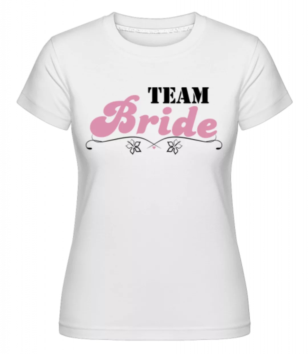 Team Bride Flowers · Shirtinator Frauen T-Shirt günstig online kaufen