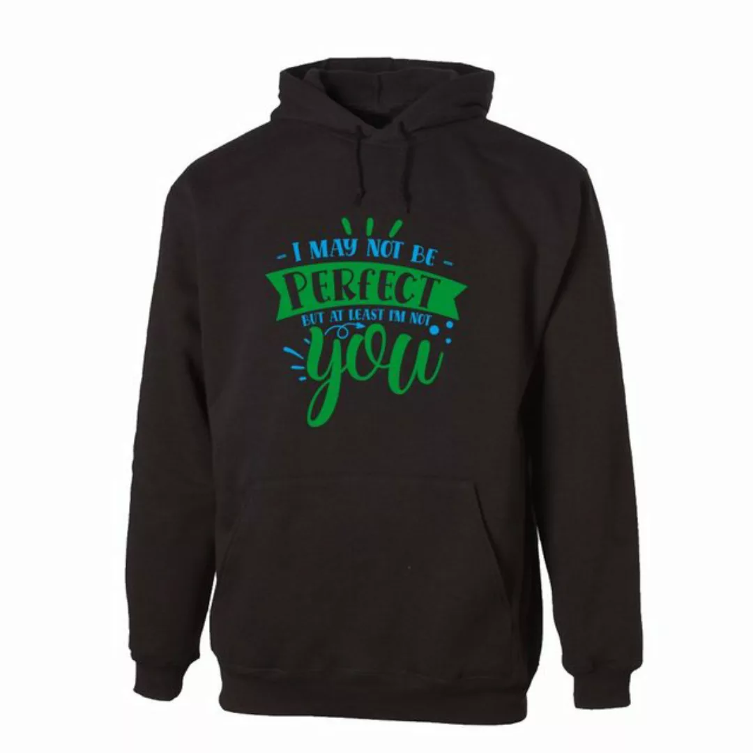 G-graphics Hoodie I may not be perfect, but at least I´m not you Unisex mit günstig online kaufen