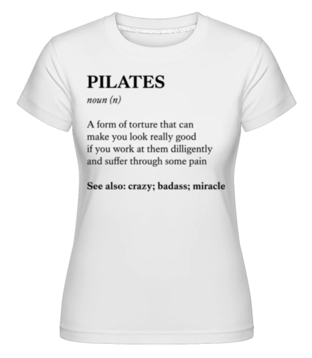 Pilates Definition · Shirtinator Frauen T-Shirt günstig online kaufen