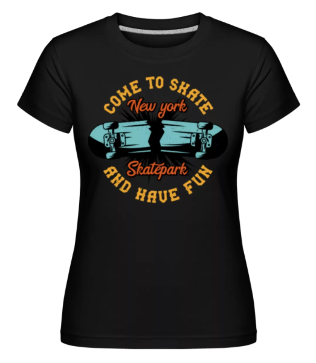 Come To Skate · Shirtinator Frauen T-Shirt günstig online kaufen