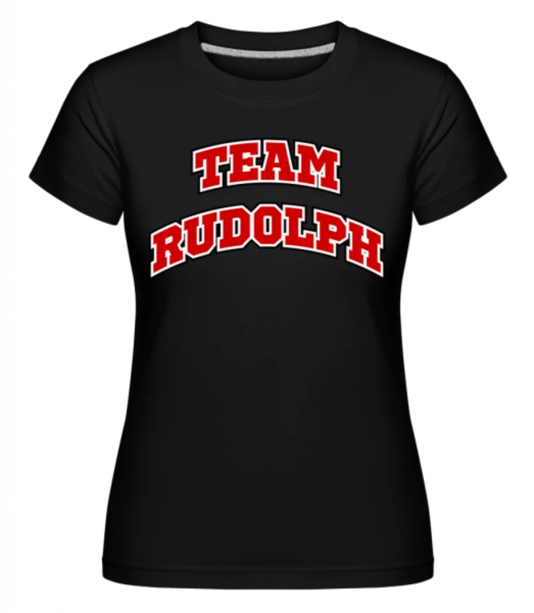 Team Rudolph · Shirtinator Frauen T-Shirt günstig online kaufen
