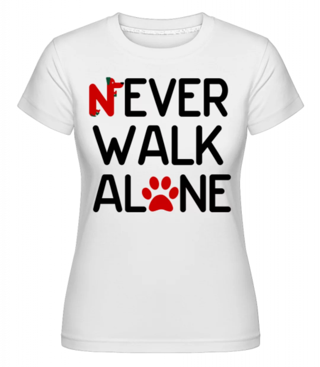 Never Walk Alone · Shirtinator Frauen T-Shirt günstig online kaufen