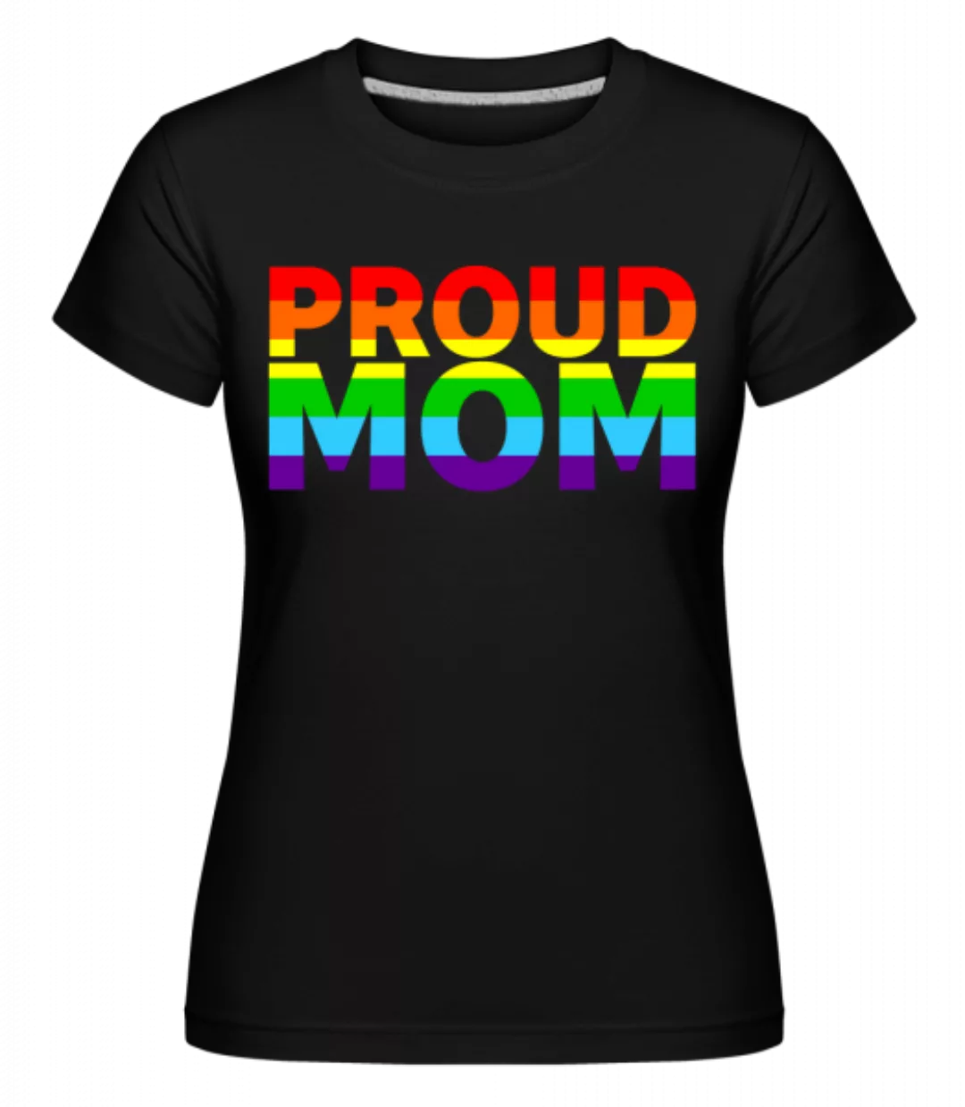 Proud Mom · Shirtinator Frauen T-Shirt günstig online kaufen