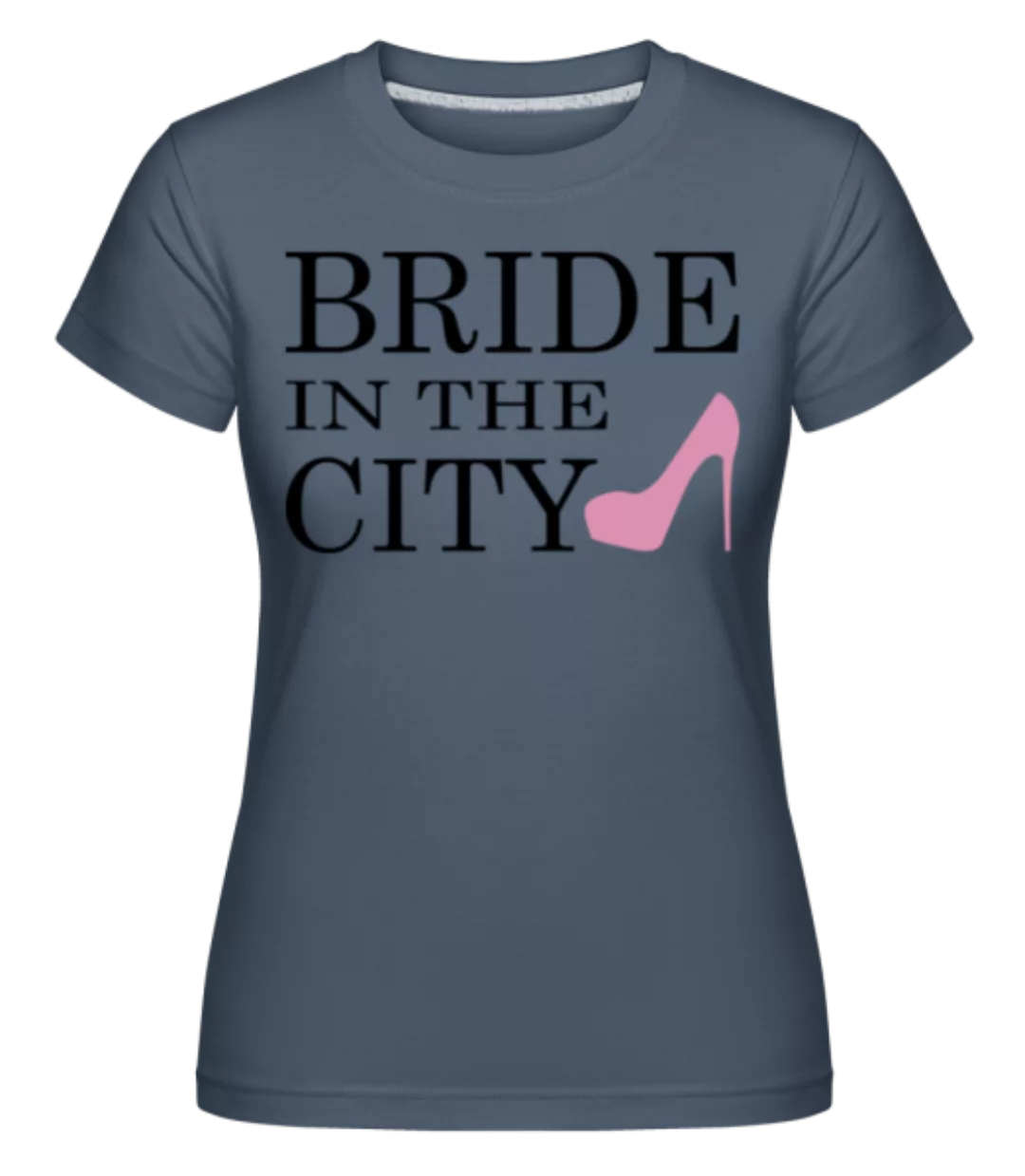 Bride In The City · Shirtinator Frauen T-Shirt günstig online kaufen