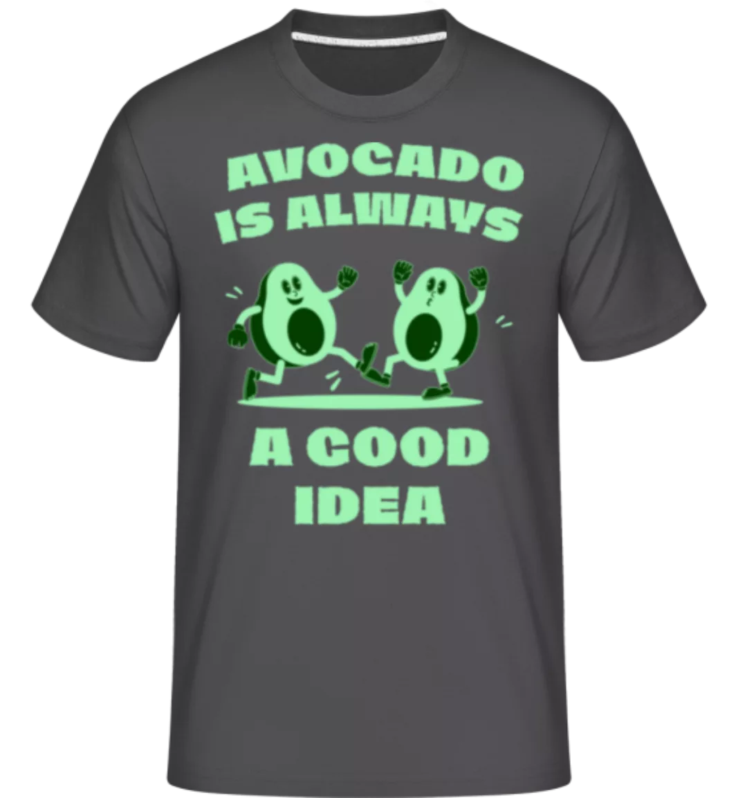 Avocado Is Always A Good Idea · Shirtinator Männer T-Shirt günstig online kaufen