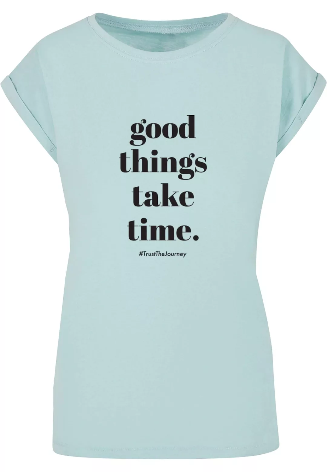 Merchcode T-Shirt "Merchcode Damen Ladies Good Things Take Time T-Shirt" günstig online kaufen