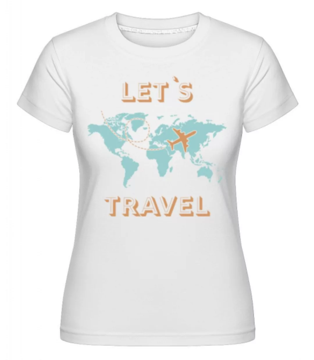 Let Us Travel · Shirtinator Frauen T-Shirt günstig online kaufen