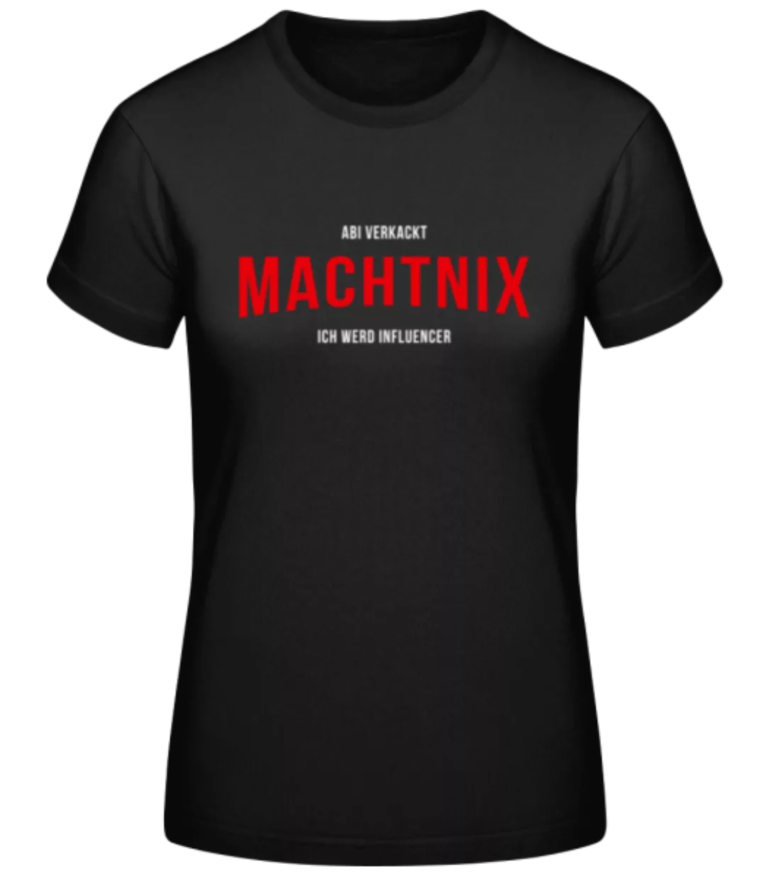 Machtnix · Frauen Basic T-Shirt günstig online kaufen