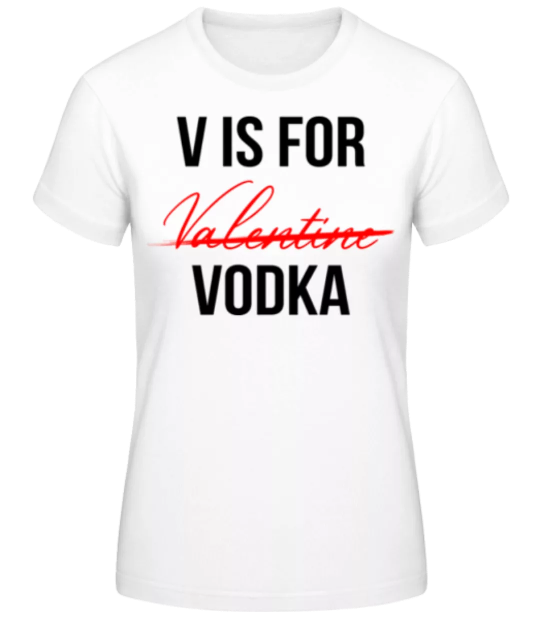 V Is For Vodka · Frauen Basic T-Shirt günstig online kaufen