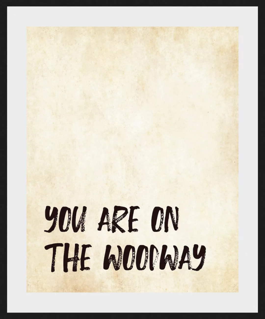 queence Bild "YOU ARE ON THE WOODWAY", Schriftzug-Humor-Sprüche & Texte-Sch günstig online kaufen