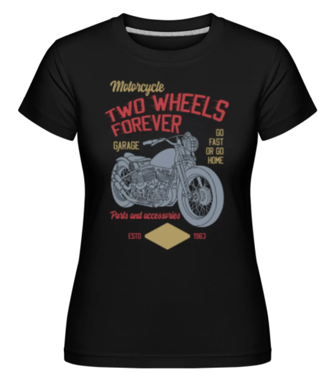 Two Wheels Forever · Shirtinator Frauen T-Shirt günstig online kaufen