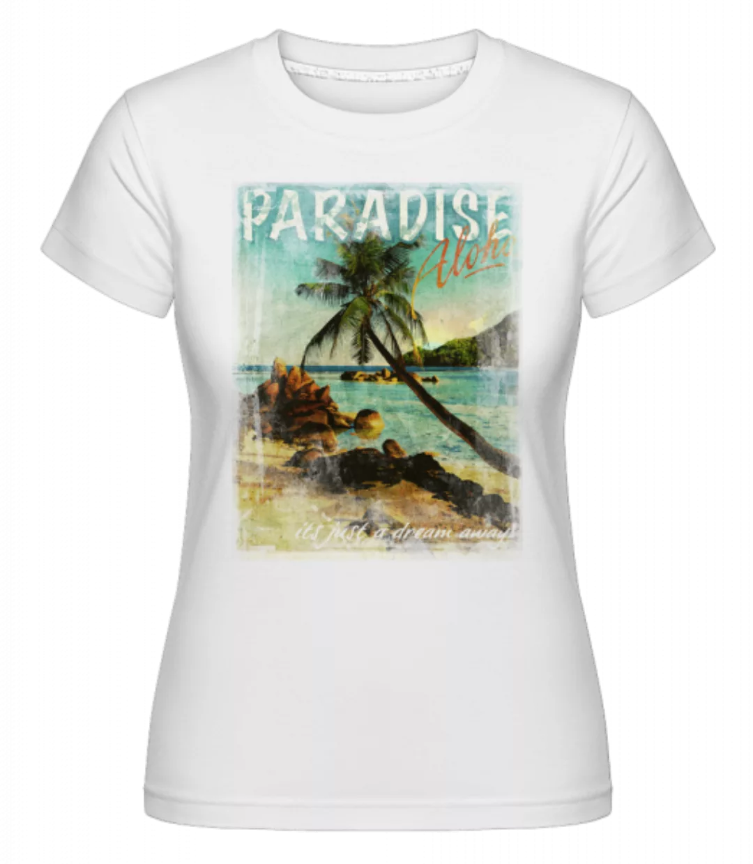 Paradise Aloha · Shirtinator Frauen T-Shirt günstig online kaufen