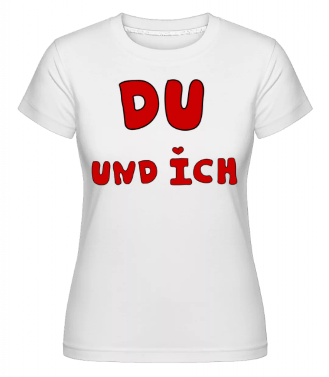 Du Und Ich · Shirtinator Frauen T-Shirt günstig online kaufen