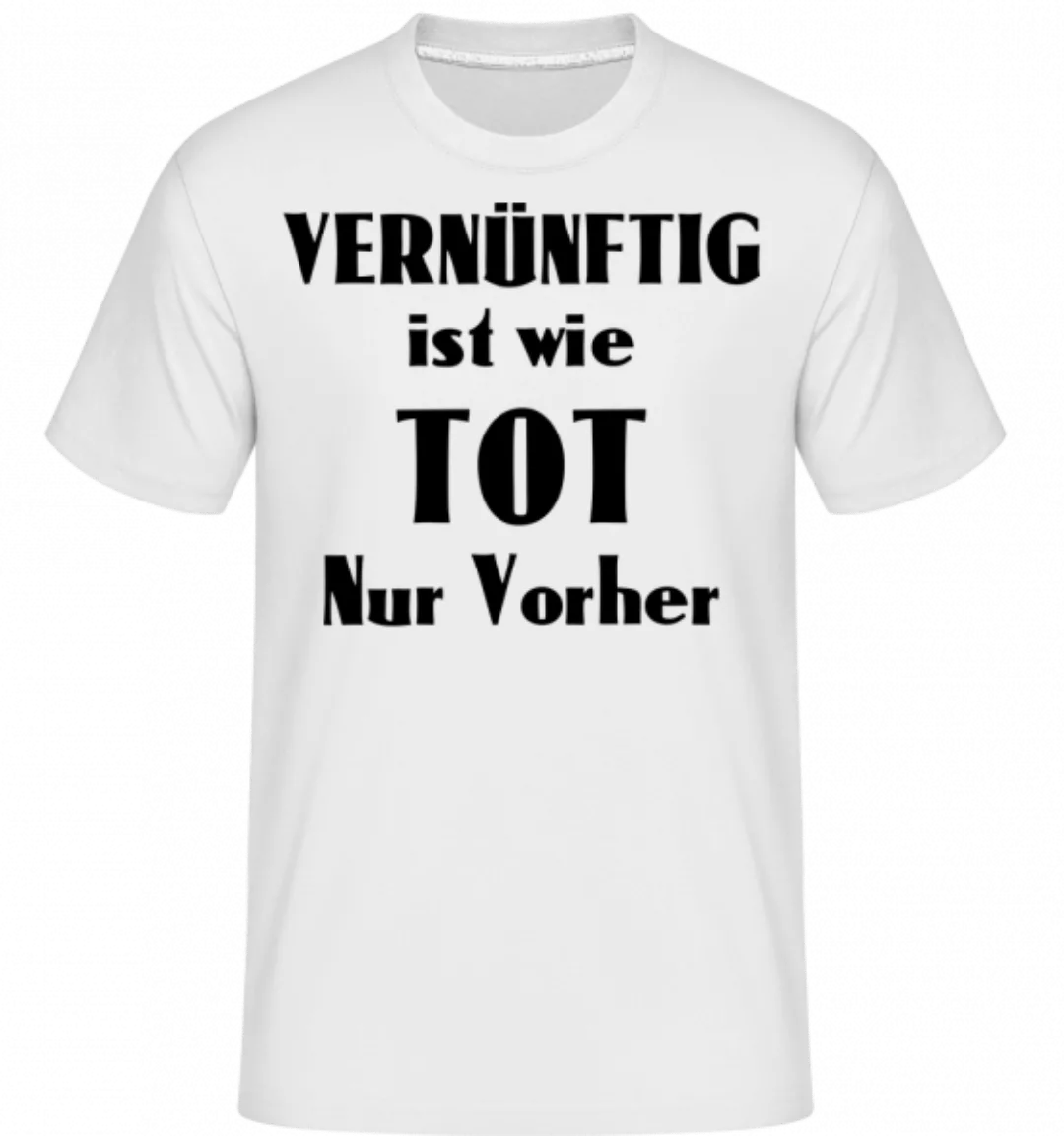 Vernünftig Ist Wie Tot · Shirtinator Männer T-Shirt günstig online kaufen