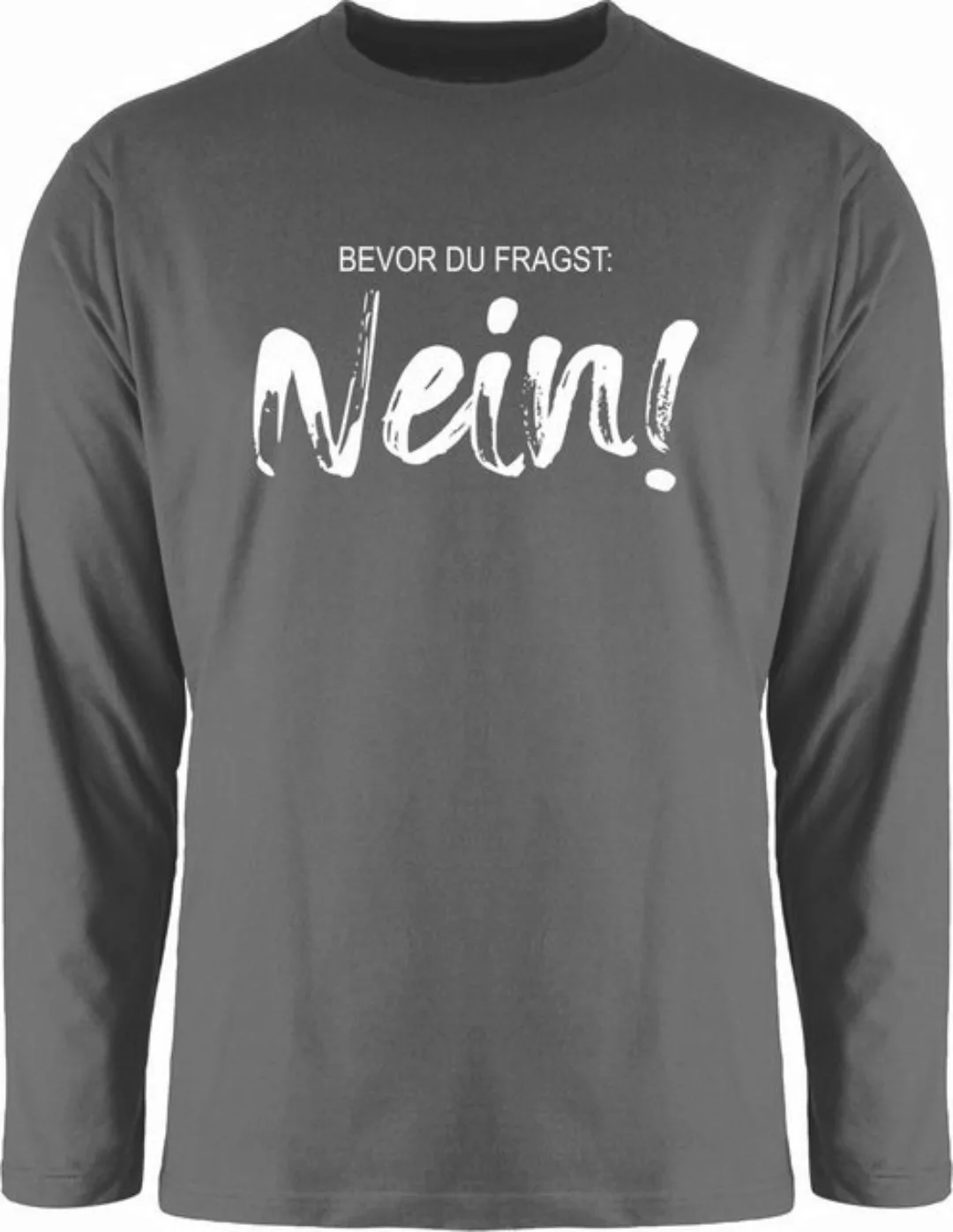 Shirtracer Rundhalsshirt Bevor du fragst NEIN - Sarkasmus Ironie Spruch Ges günstig online kaufen