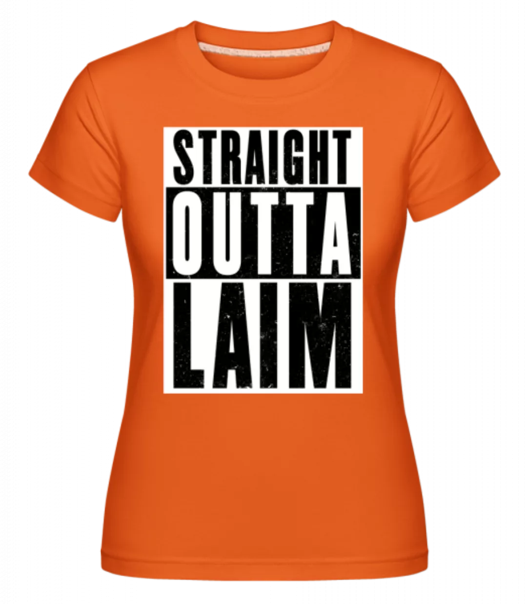 Straight Outta Laim · Shirtinator Frauen T-Shirt günstig online kaufen