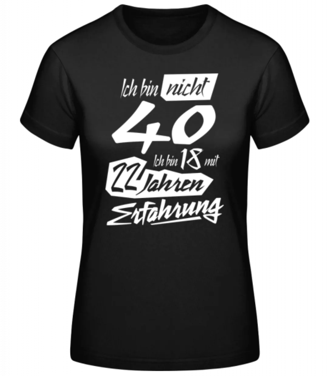 18 Mit 22 Jahren Erfahrung 40 Geburtstag · Frauen Basic T-Shirt günstig online kaufen