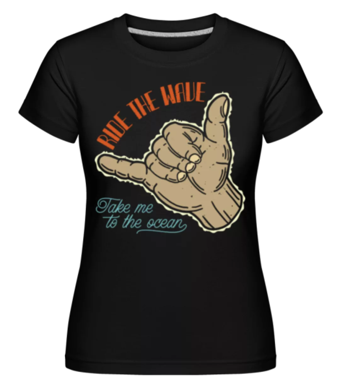 Ride The Wave · Shirtinator Frauen T-Shirt günstig online kaufen