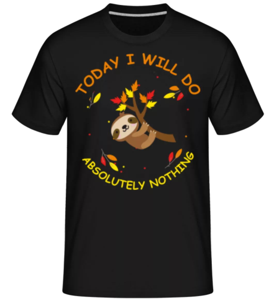 I Will Do Absolutely Nothing · Shirtinator Männer T-Shirt günstig online kaufen