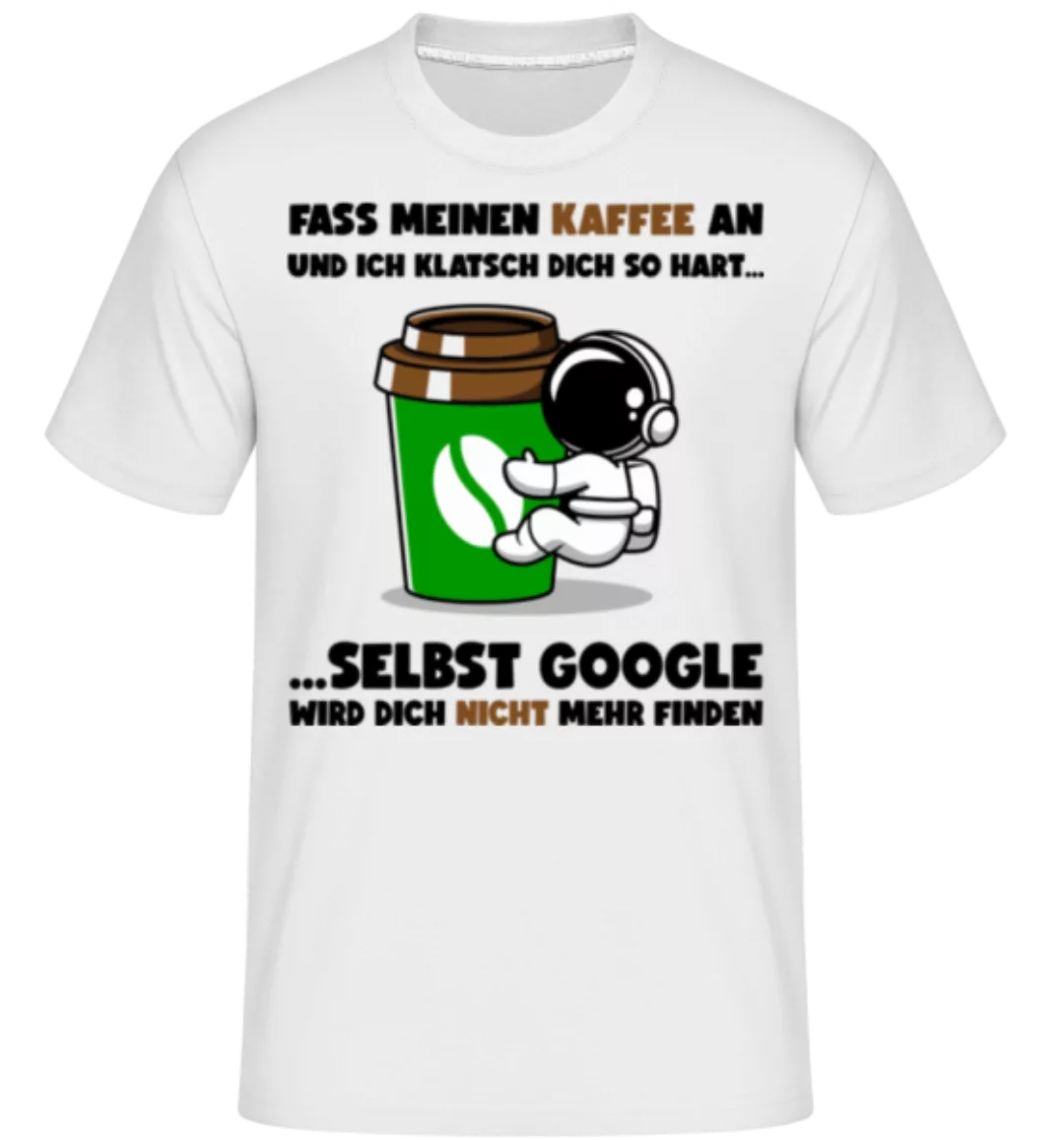 Fass Meinen Kaffee Nicht An · Shirtinator Männer T-Shirt günstig online kaufen