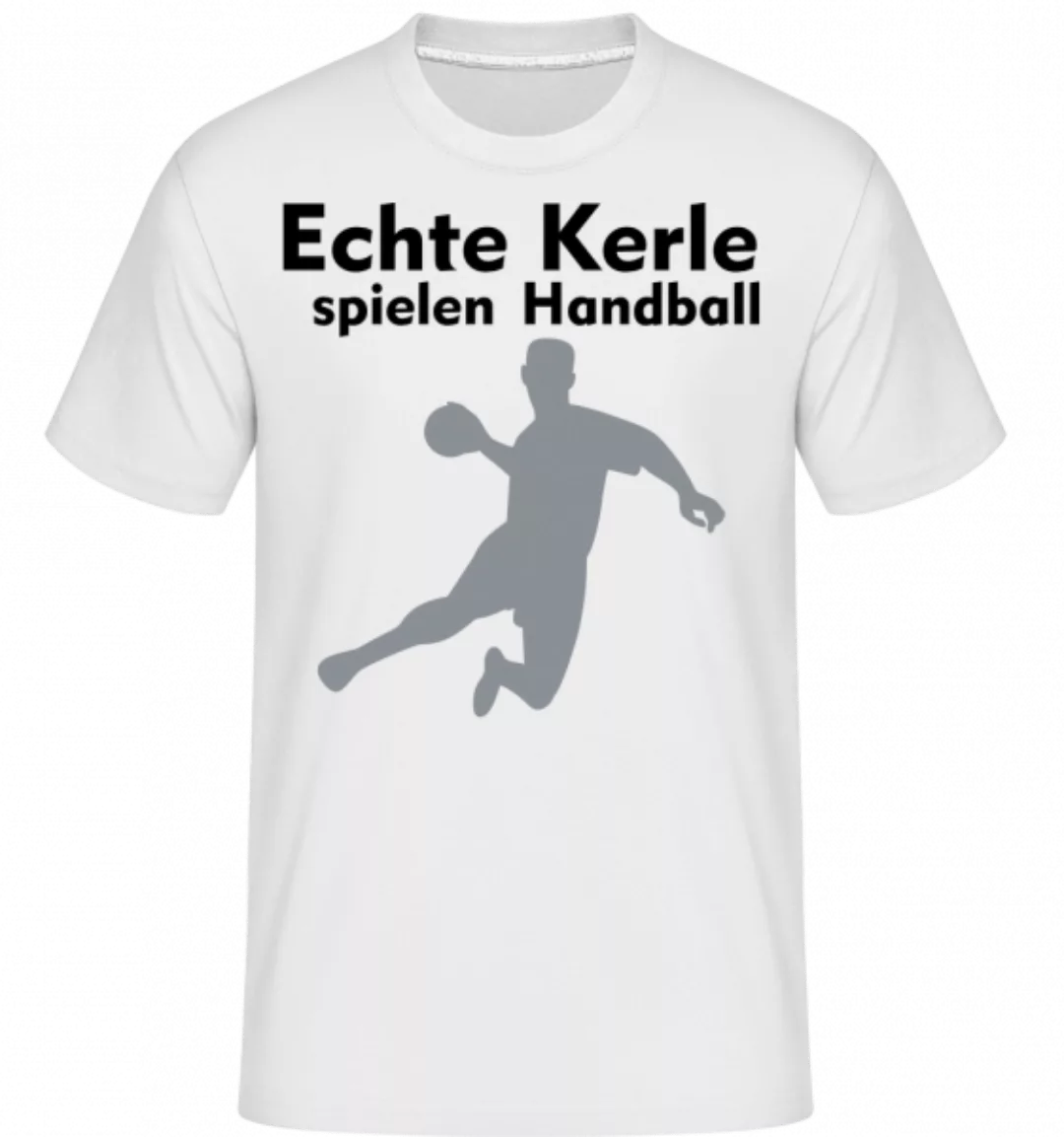 Echt Kerle Spielen Handball · Shirtinator Männer T-Shirt günstig online kaufen