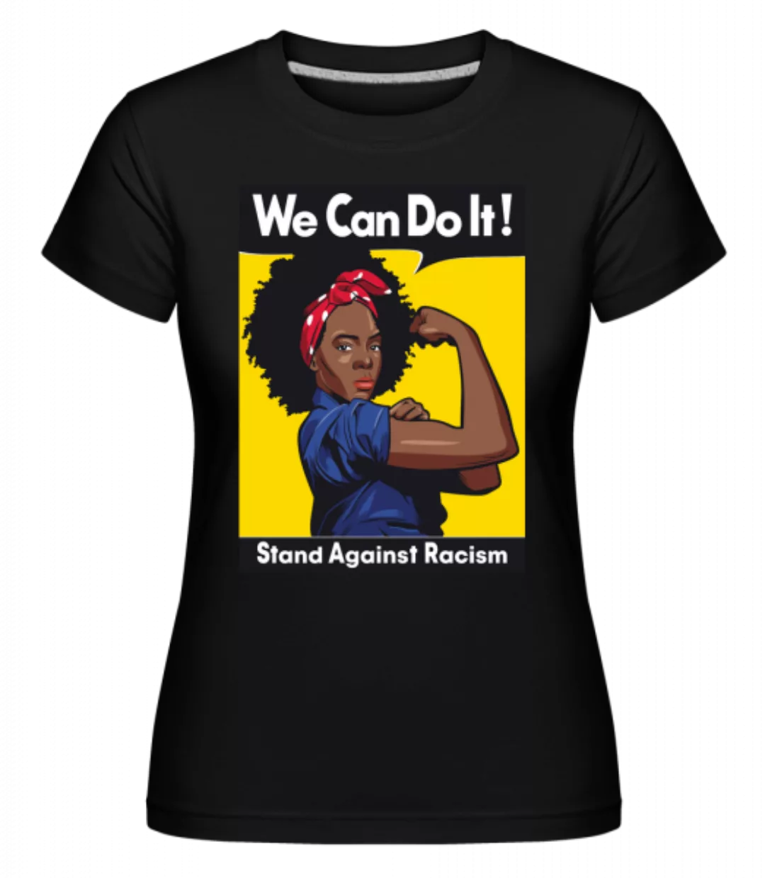 We can do it · Shirtinator Frauen T-Shirt günstig online kaufen