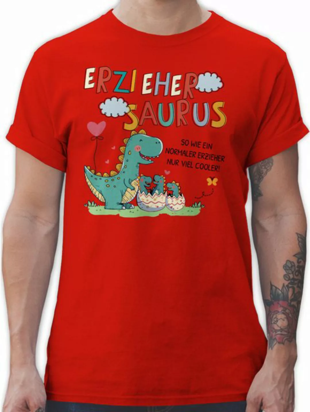 Shirtracer T-Shirt Erziehersaurus - So wie ein normaler Erzieher nur viel c günstig online kaufen