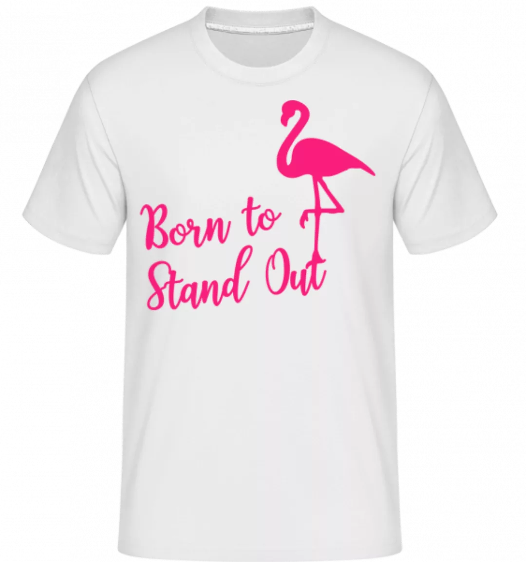 Flamingo Born To Stand Out · Shirtinator Männer T-Shirt günstig online kaufen