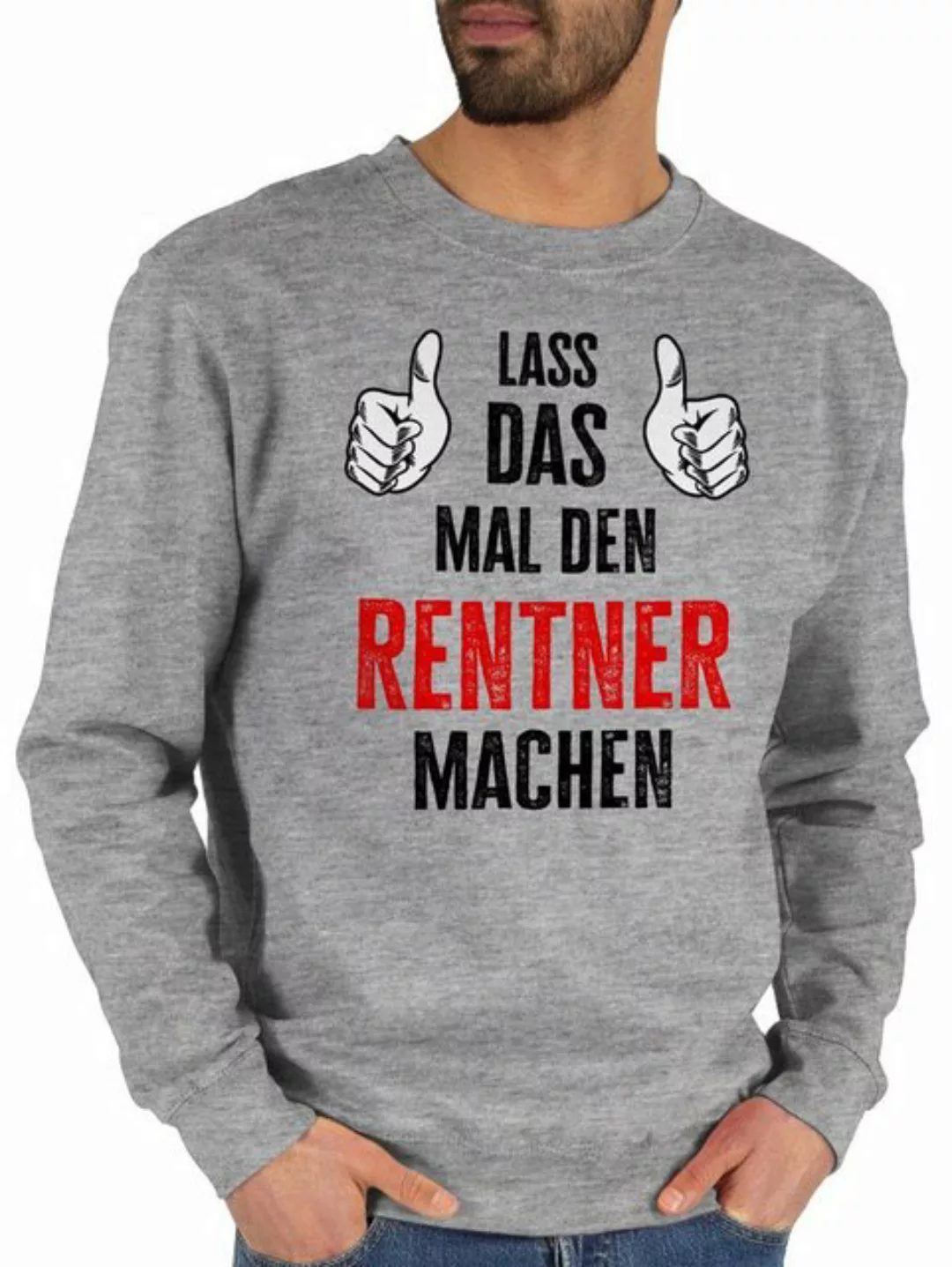 Shirtracer Sweatshirt Lass das mal den Rentner machen - Geschenk Renteneint günstig online kaufen