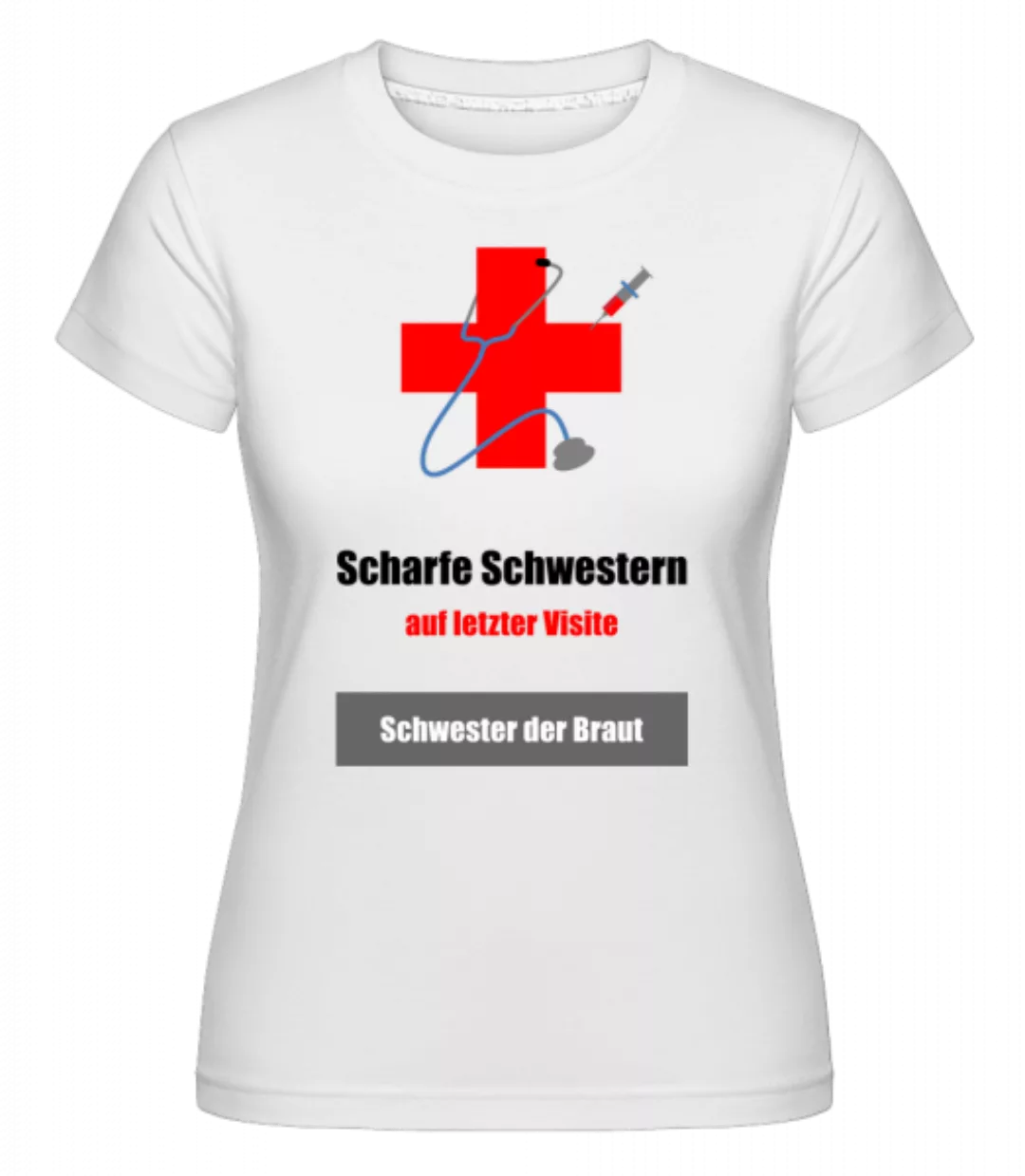 Scharfe Schwester Der Braut · Shirtinator Frauen T-Shirt günstig online kaufen