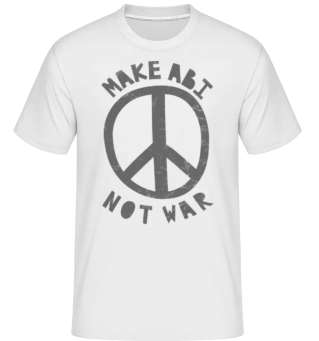 Make Abi Not War · Shirtinator Männer T-Shirt günstig online kaufen