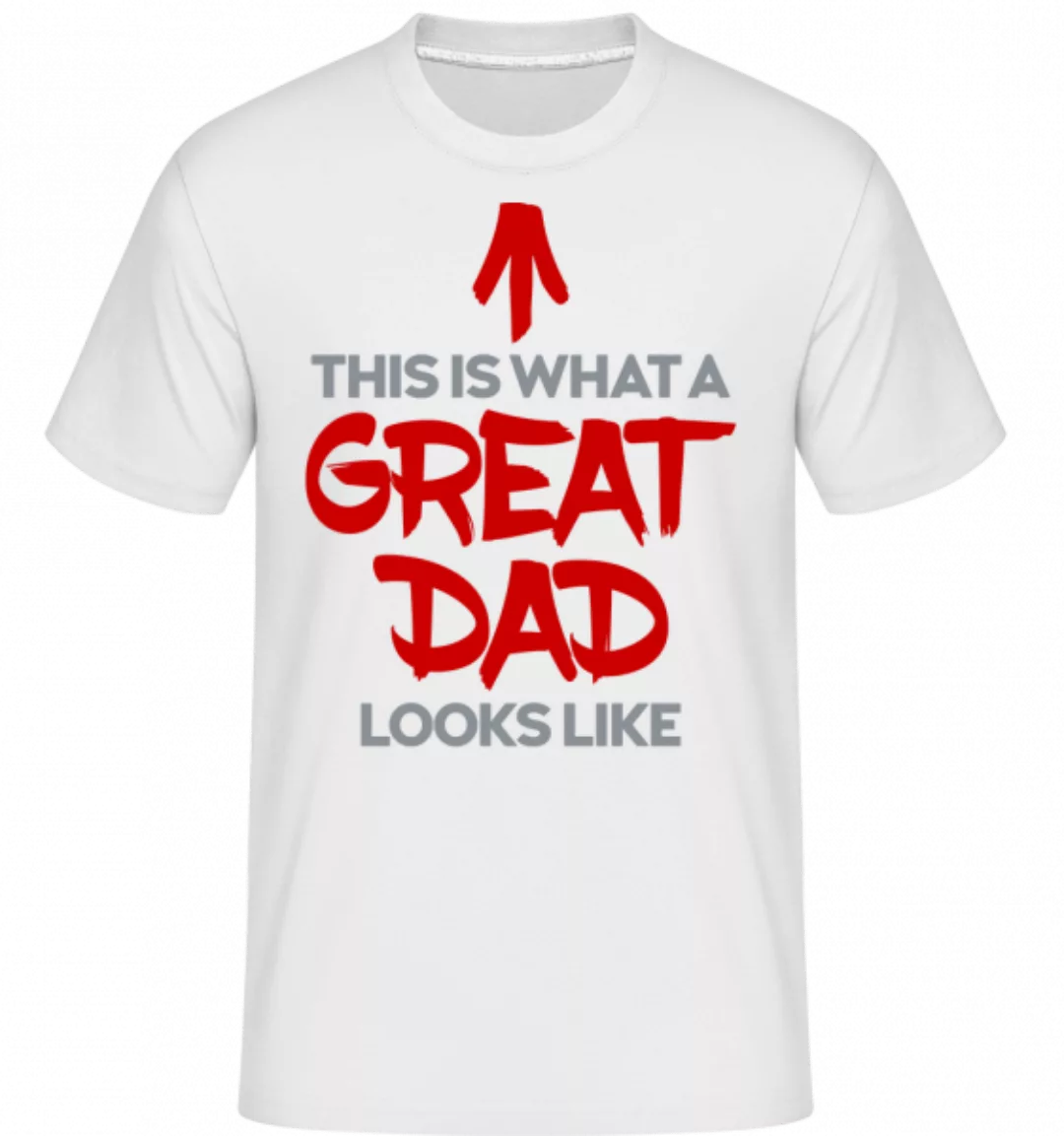 Great Dad Looks Like · Shirtinator Männer T-Shirt günstig online kaufen