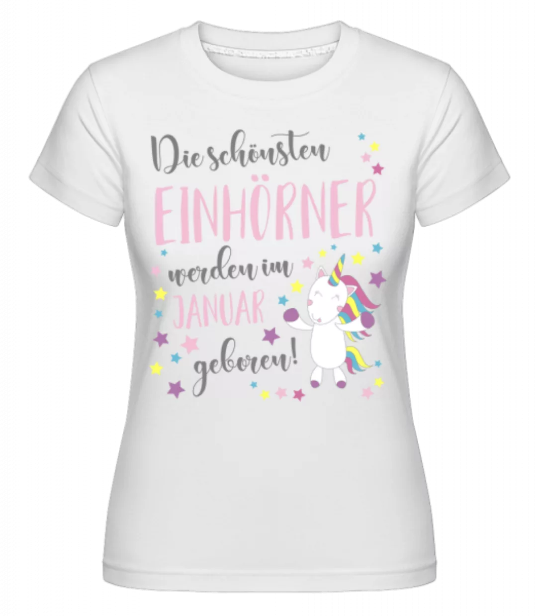 Einhorn Geboren In Januar · Shirtinator Frauen T-Shirt günstig online kaufen