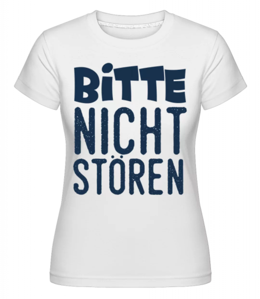 Bitte Nicht Stören · Shirtinator Frauen T-Shirt günstig online kaufen