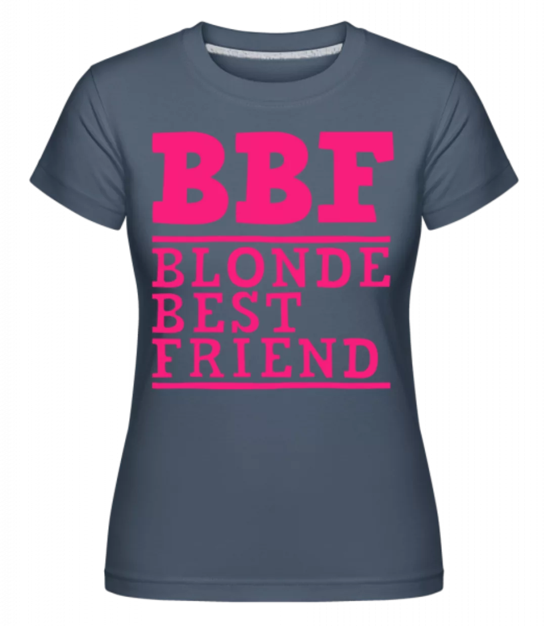 bff Blonde Best Friend · Shirtinator Frauen T-Shirt günstig online kaufen