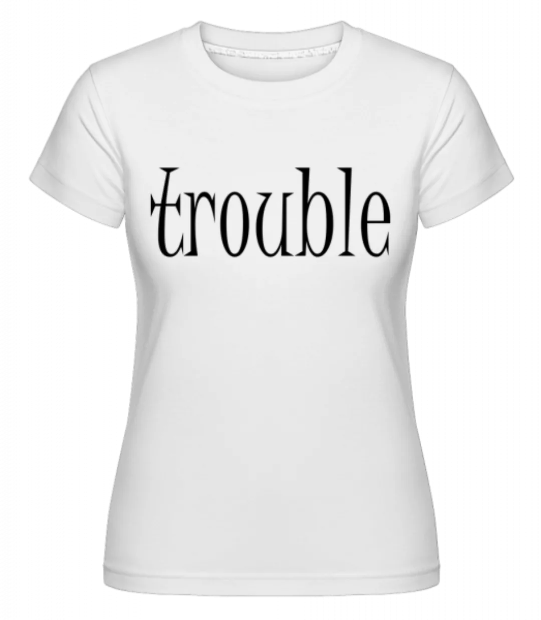 Trouble Makers Partner · Shirtinator Frauen T-Shirt günstig online kaufen