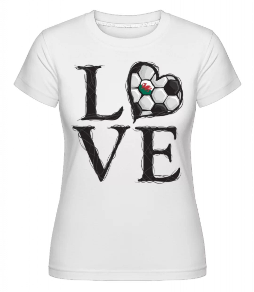 Love Fußball Wales · Shirtinator Frauen T-Shirt günstig online kaufen