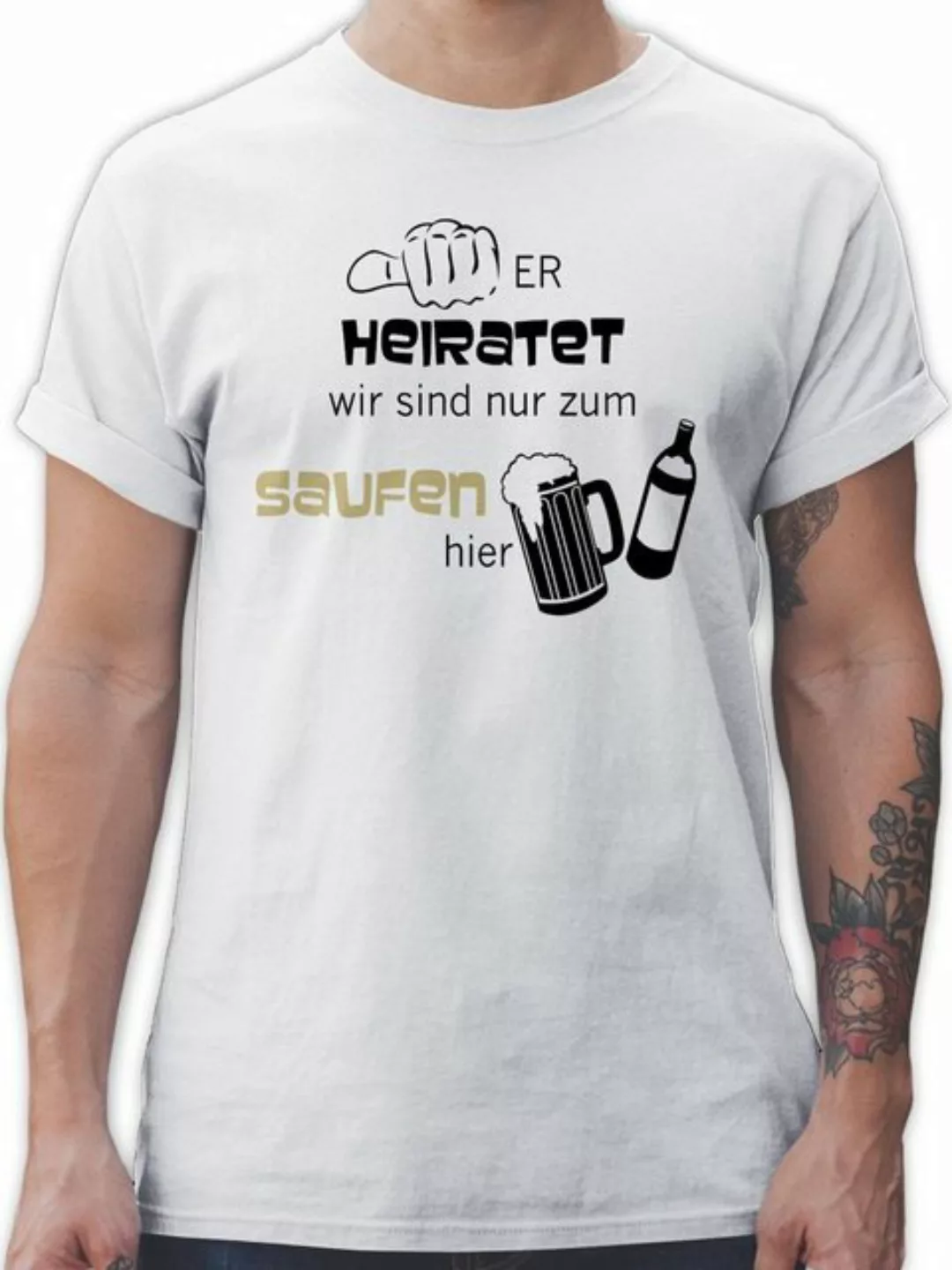 Shirtracer T-Shirt Er heiratet wir sind nur zum saufen hier JGA Männer günstig online kaufen