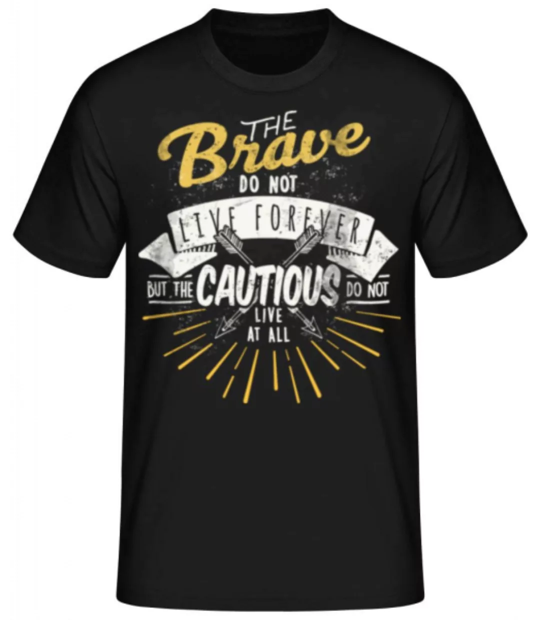 The Brave Don't Live Forever · Männer Basic T-Shirt günstig online kaufen