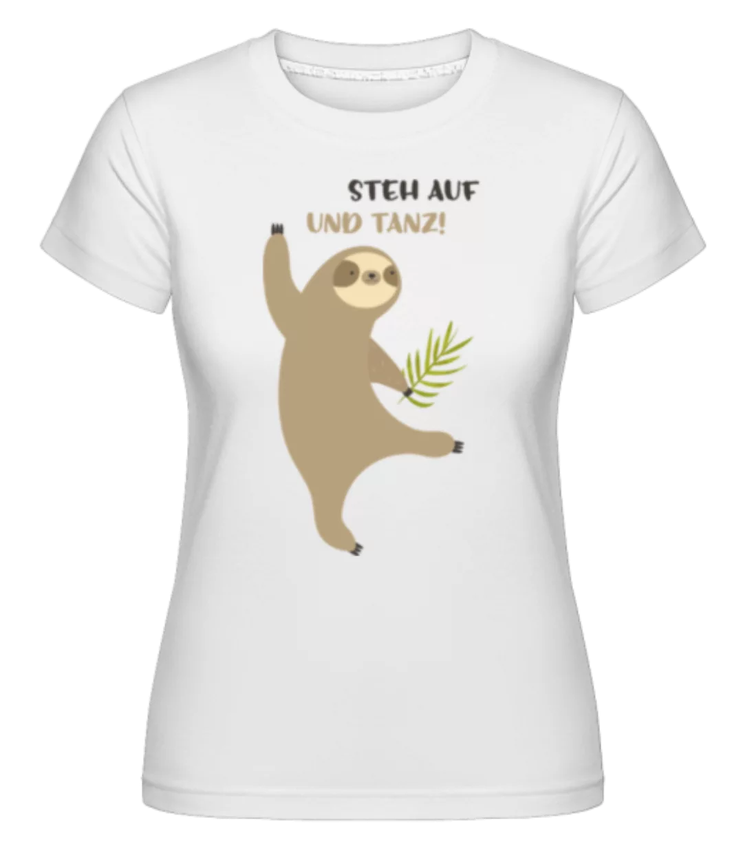 Steh Auf Und Tanz · Shirtinator Frauen T-Shirt günstig online kaufen