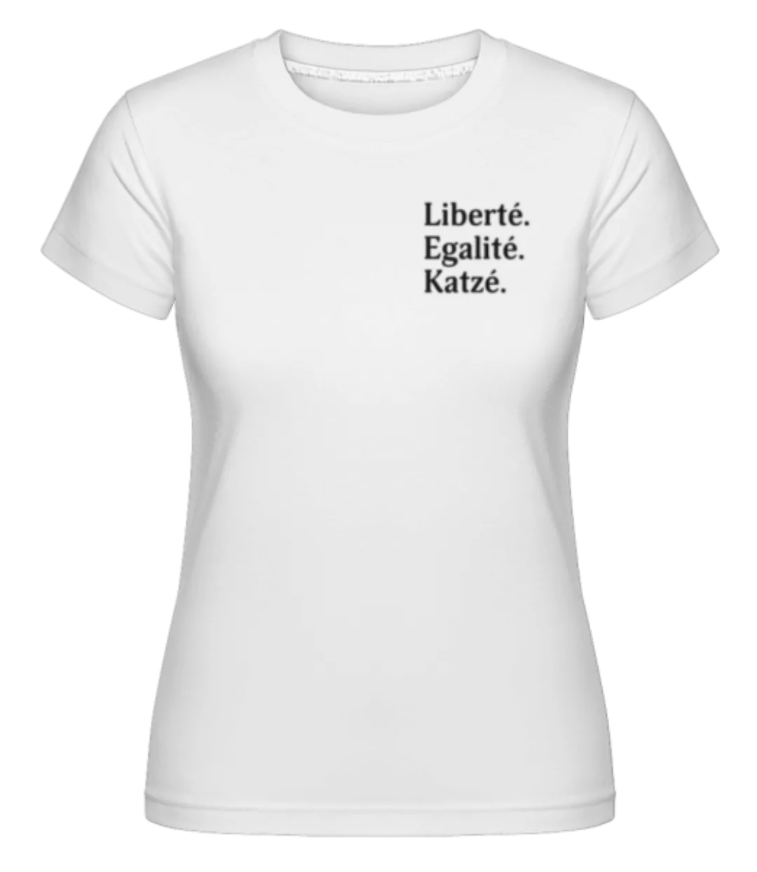 Liberté Egalité Katzé · Shirtinator Frauen T-Shirt günstig online kaufen