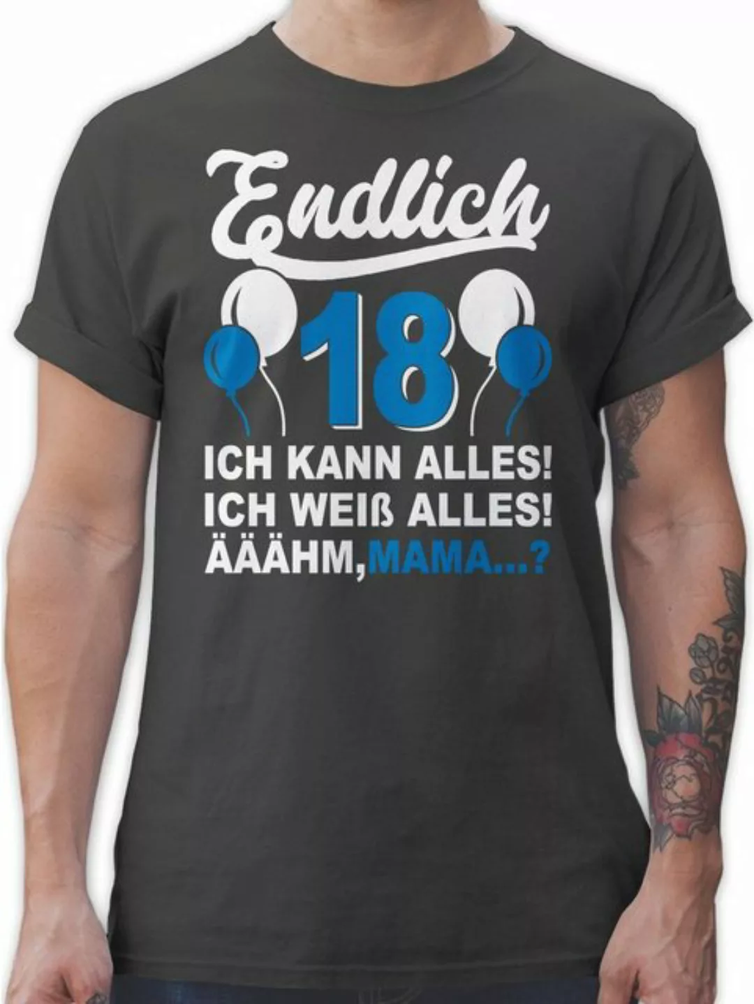 Shirtracer T-Shirt Endlich Achtzehn! Ich kann & weiß alles! Äähm,... Mama? günstig online kaufen