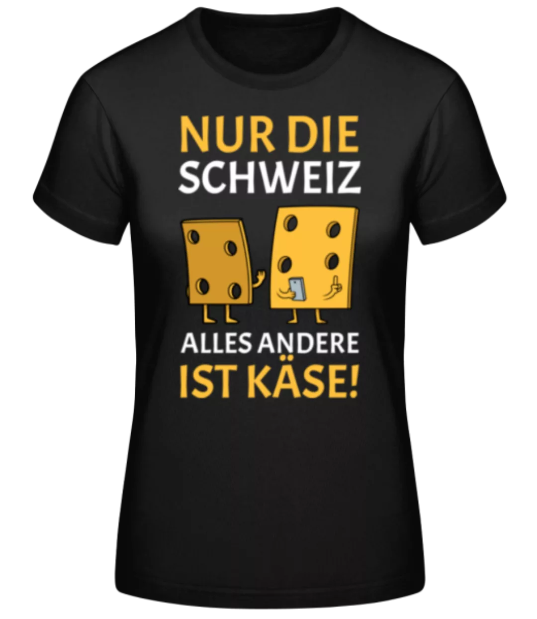 Käse Nur Die Schweiz · Frauen Basic T-Shirt günstig online kaufen
